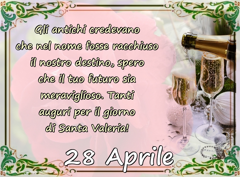 28 Aprile - 28 Aprile - Tanti auguri per il giorno di Santa Valeria!