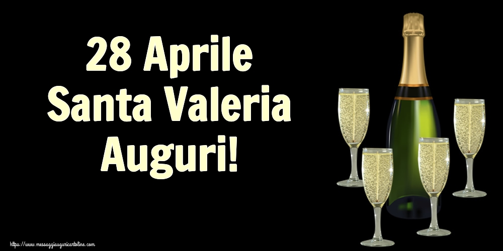 28 Aprile Santa Valeria Auguri!