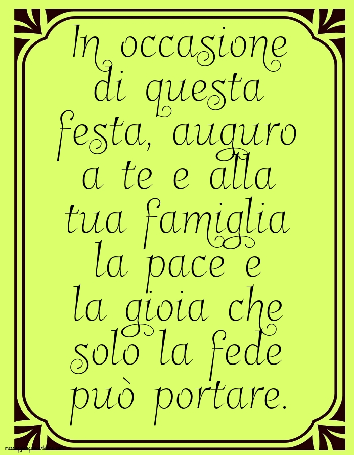 In occasione di questa festa, auguro a te e alla tua famiglia la pace e la gioia
