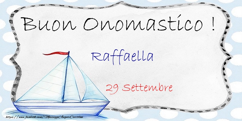 Buon Onomastico  Raffaella! 29 Settembre