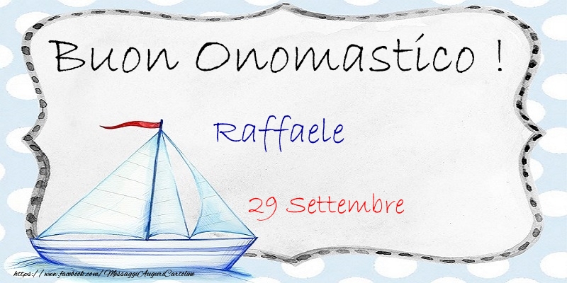 Buon Onomastico  Raffaele! 29 Settembre