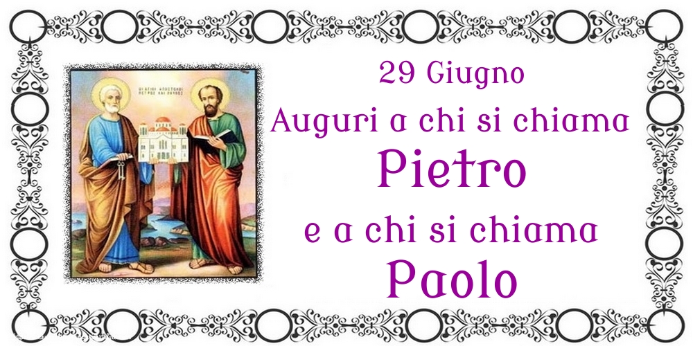 Cartoline di Santi Pietro e Paolo - 29 Giugno Auguri a chi si chiama Pietro e a chi si chiama Paolo - messaggiauguricartoline.com