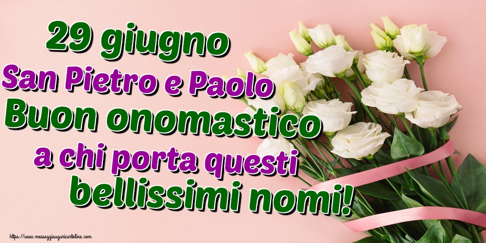 29 giugno San Pietro e Paolo Buon onomastico a chi porta questi bellissimi nomi!