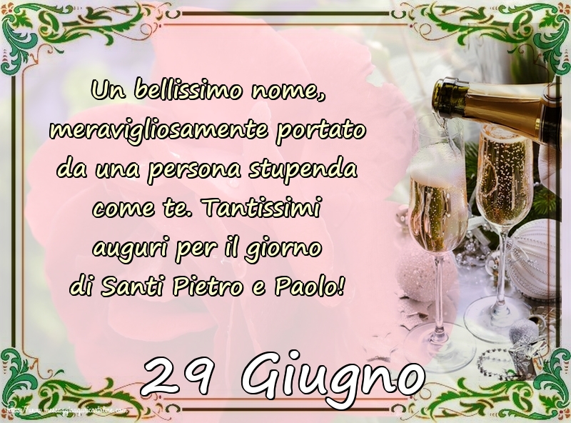 29 Giugno - 29 Giugno - Tantissimi auguri per il giorno di Santi Pietro e Paolo!