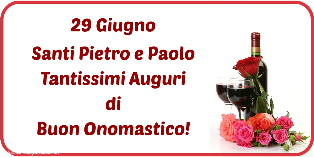 29 Giugno Santi Pietro e Paolo Tantissimi Auguri di Buon Onomastico!