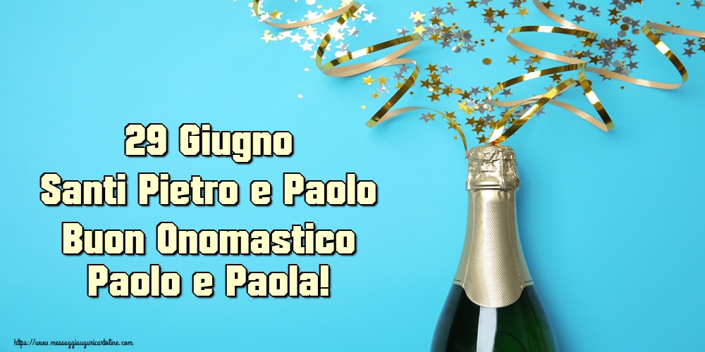 29 Giugno Santi Pietro e Paolo Buon Onomastico Paolo e Paola!