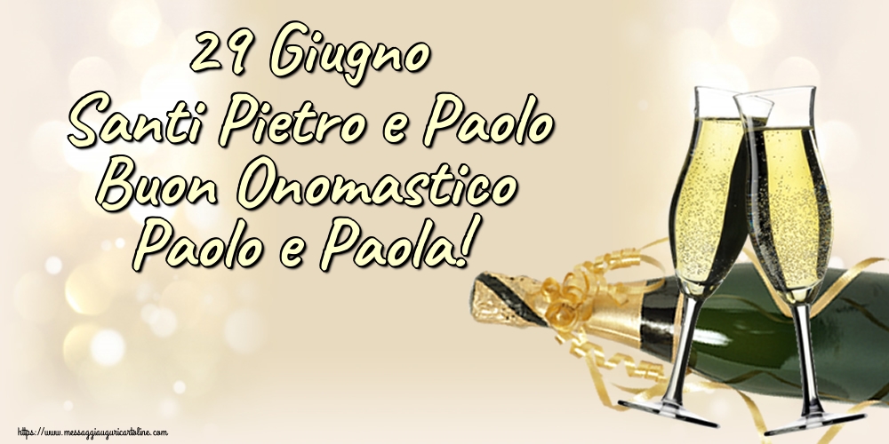 29 Giugno Santi Pietro e Paolo Buon Onomastico Paolo e Paola!