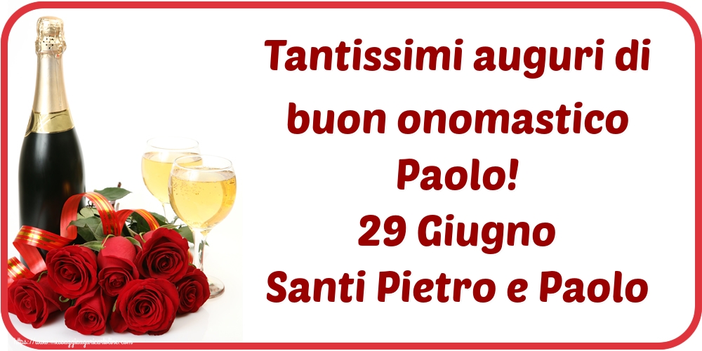 Santi Pietro e Paolo Tantissimi auguri di buon onomastico Paolo! 29 Giugno Santi Pietro e Paolo