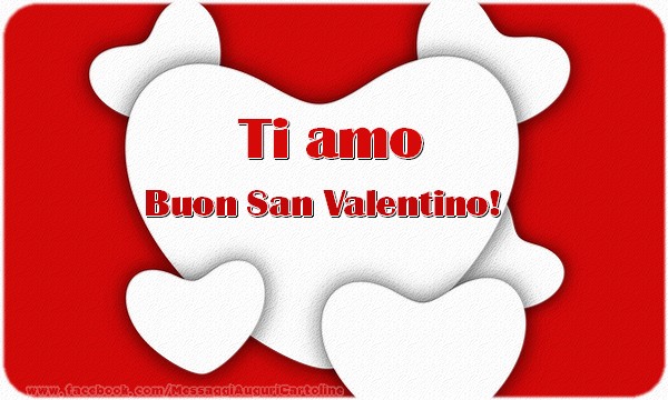 Ti amo. Buon San Valentino!