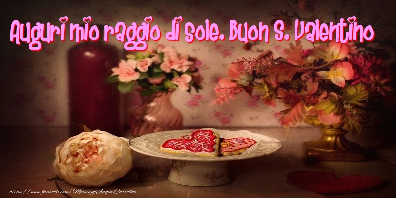 Cartoline di San Valentino - Auguri mio raggio di sole. - messaggiauguricartoline.com
