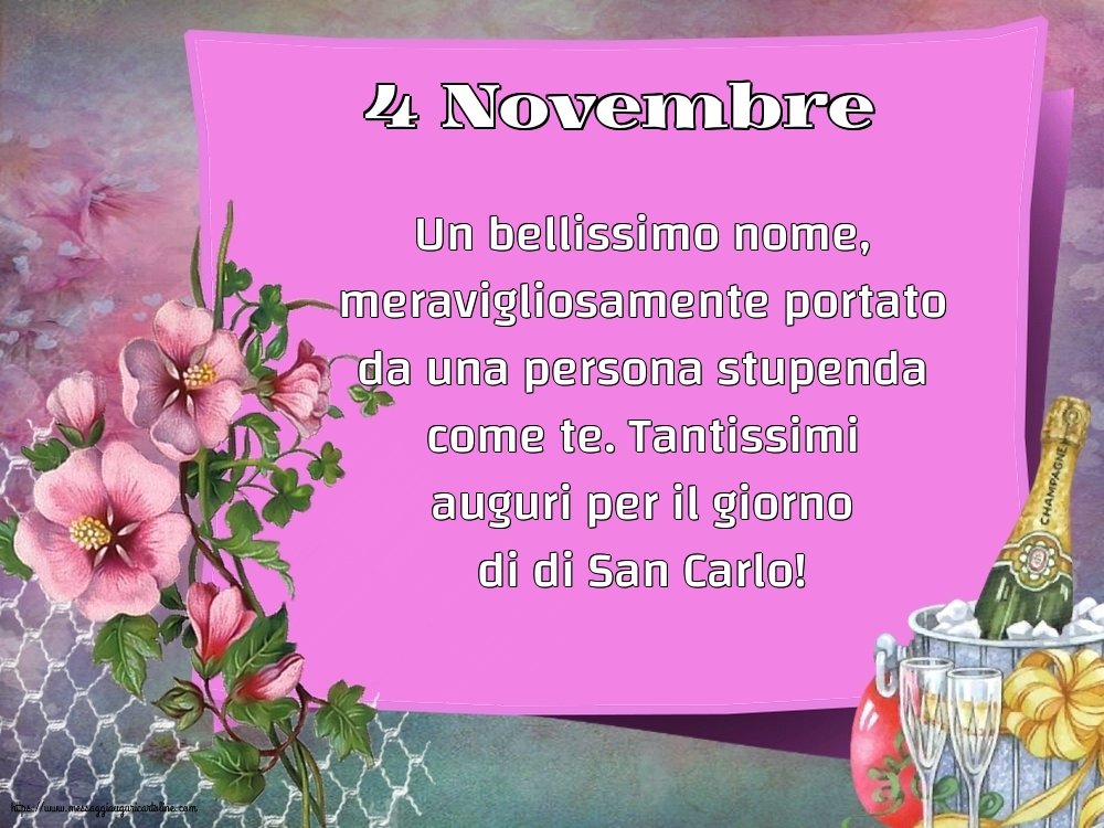 4 Novembre - 4 Novembre Tantissimi auguri per il giorno di di San Carlo!
