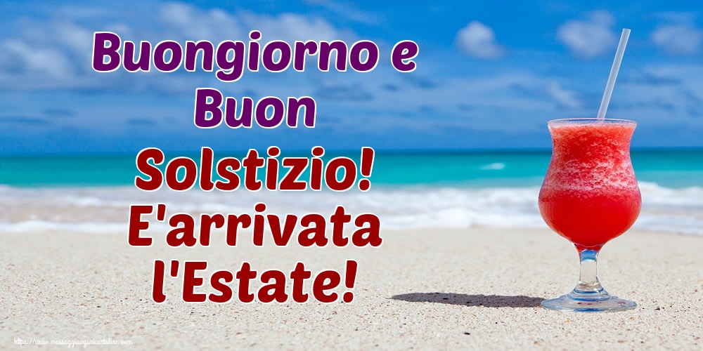 Cartoline per la Solstizio d Estate - Buongiorno e Buon Solstizio! E'arrivata l'Estate! - messaggiauguricartoline.com