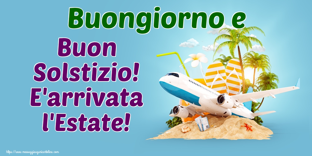 Cartoline per la Solstizio d Estate - Buongiorno e Buon Solstizio! E'arrivata l'Estate! - messaggiauguricartoline.com