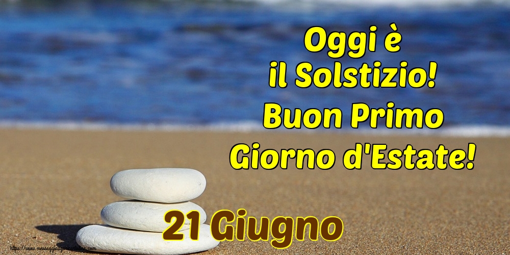 21 Giugno Oggi è il Solstizio! Buon Primo Giorno d'Estate!