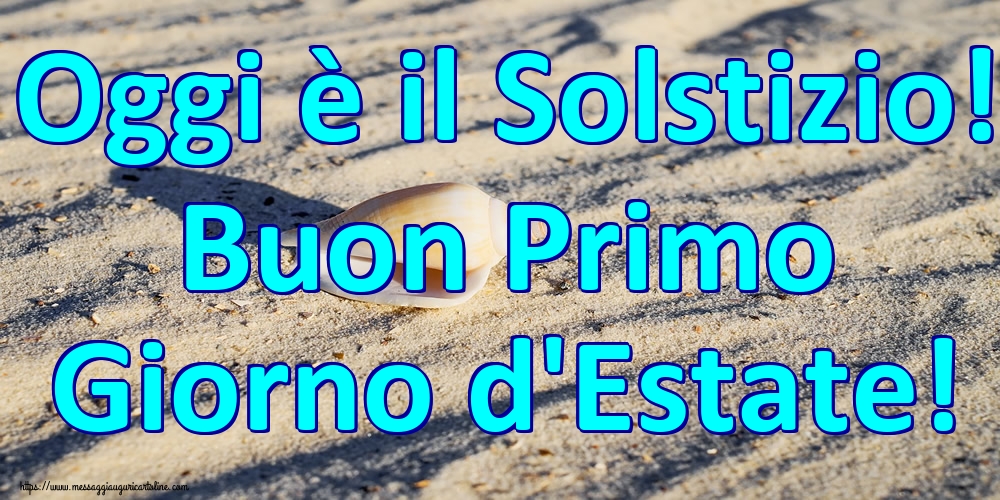 Cartoline per la Solstizio d Estate - Oggi è il Solstizio! Buon Primo Giorno d'Estate! - messaggiauguricartoline.com