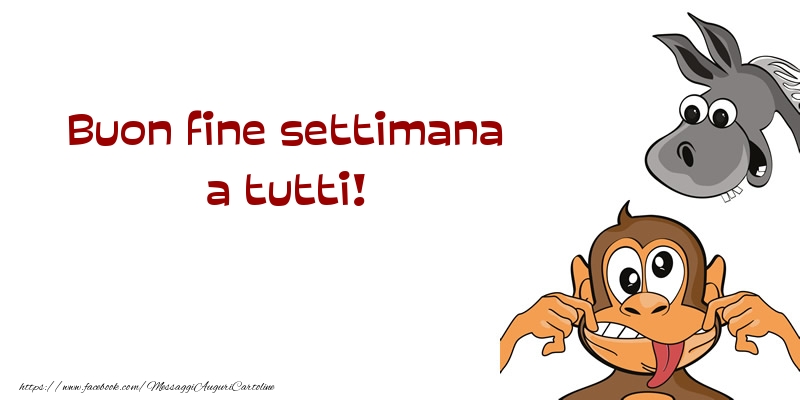 Buon Weekend Buon fine settimana a tutti