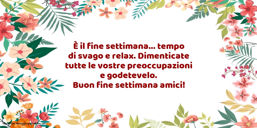 Buon fine settimana amici!