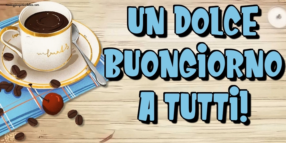 Cartoline Animate di buongiorno - Un Dolce Buongiorno a Tutti!