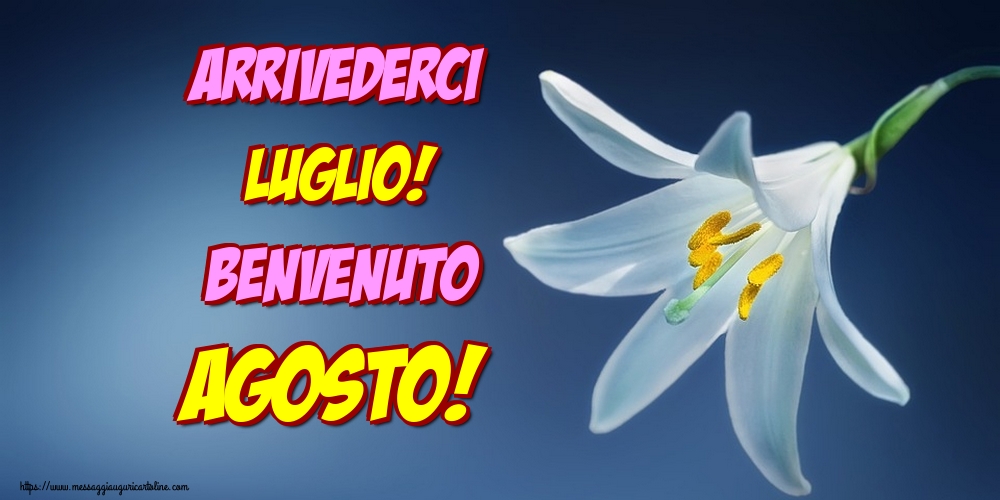 Cartoline di 1 Agosto - Arrivederci Luglio! Benvenuto Agosto!