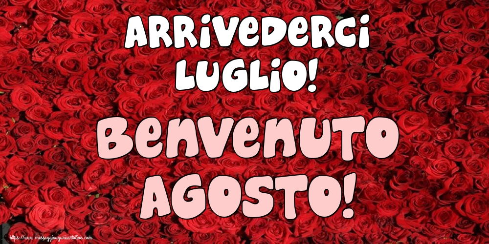 Cartoline di 1 Agosto - Arrivederci Luglio! Benvenuto Agosto!