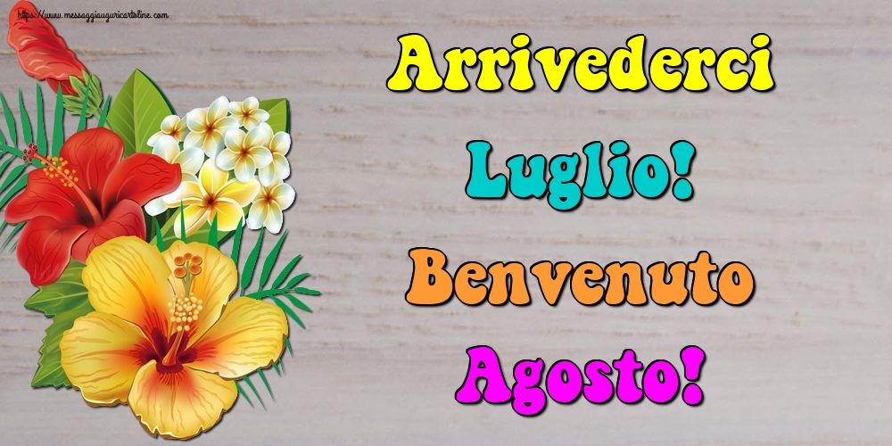 Cartoline di 1 Agosto - Arrivederci Luglio! Benvenuto Agosto!