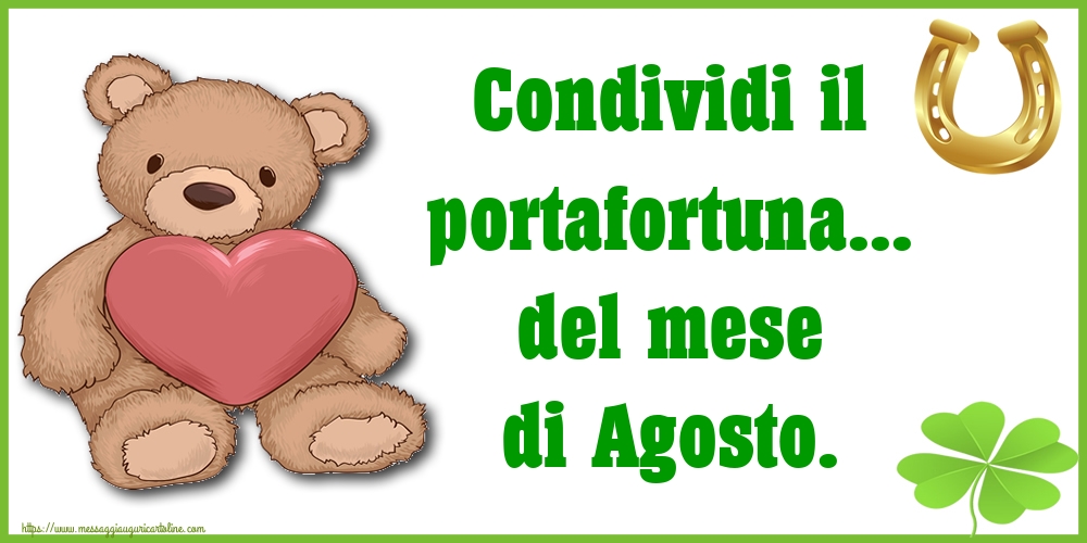 Cartoline di 1 Agosto - Condividi il portafortuna... del mese di Agosto.