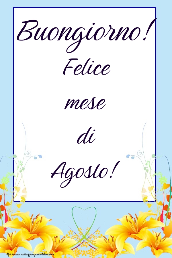 Cartoline di 1 Agosto - Buongiorno! Felice mese di Agosto!