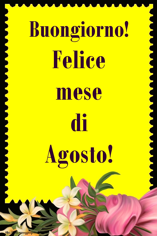 Cartoline di 1 Agosto - Buongiorno! Felice mese di Agosto!