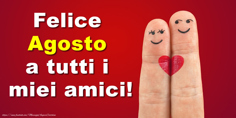 Cartoline di 1 Agosto - Felice Agosto a tutti i miei amici!