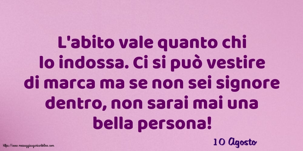 Cartoline di 10 Agosto - 10 Agosto - L'abito vale quanto chi lo indossa