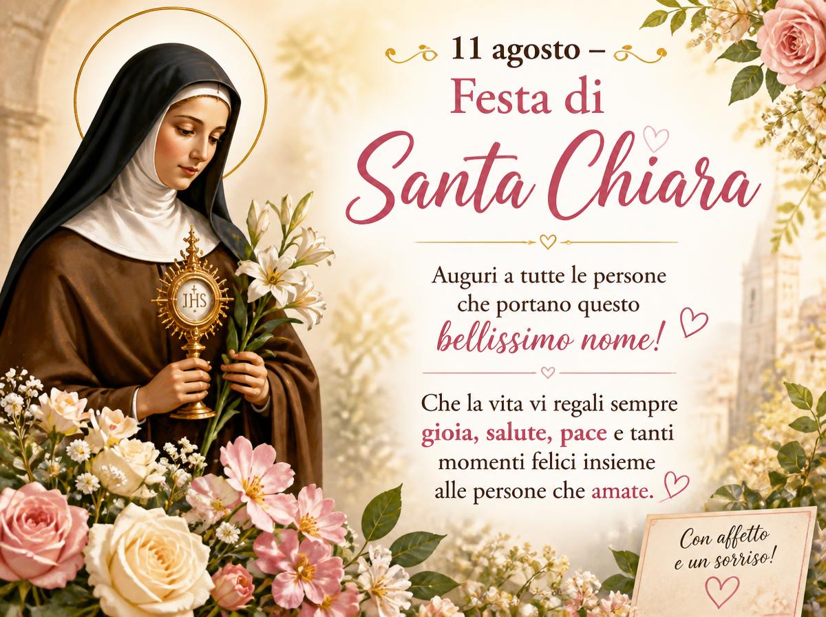 Cartoline di 11 Agosto - 11 agosto – Festa di Santa Chiara. ? Auguri a tutte le persone che portano questo bellissimo nome! Che la vita vi regali sempre gioia, salute, pace e tanti momenti felici insieme alle persone che amate.