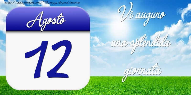 Cartoline di 12 Agosto - Agosto 12 Vi auguro una splendida giornata
