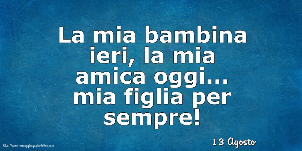 13 Agosto - La mia bambina ieri,