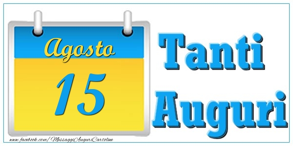 Cartoline di 15 Agosto - Agosto 15 Tanti  Auguri