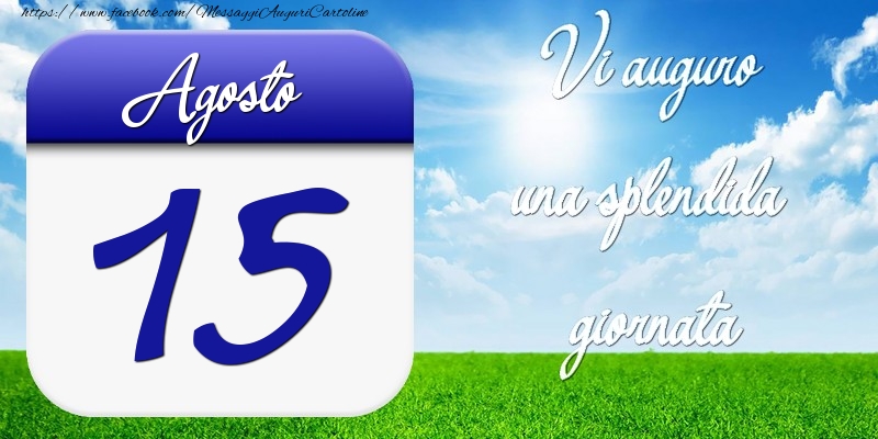 Cartoline di 15 Agosto - Agosto 15 Vi auguro una splendida giornata