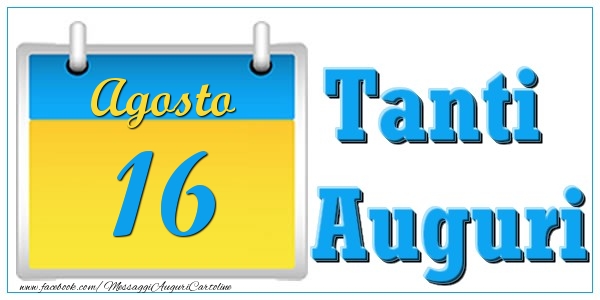 Agosto 16 Tanti  Auguri