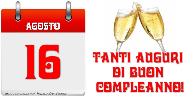 Agosto 16 Tanti auguri di Buon Compleanno!