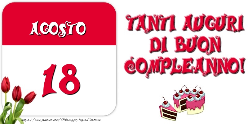 Cartoline di 18 Agosto - Agosto 18 Tanti auguri di Buon Compleanno!