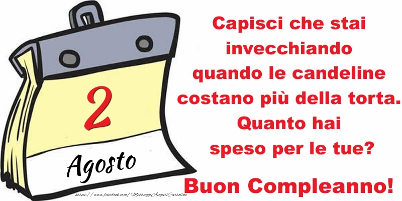 Capisci che stai invecchiando quando le candeline costano più della torta. Quanto hai speso per le tue? Buon Compleanno, 2 Agosto!
