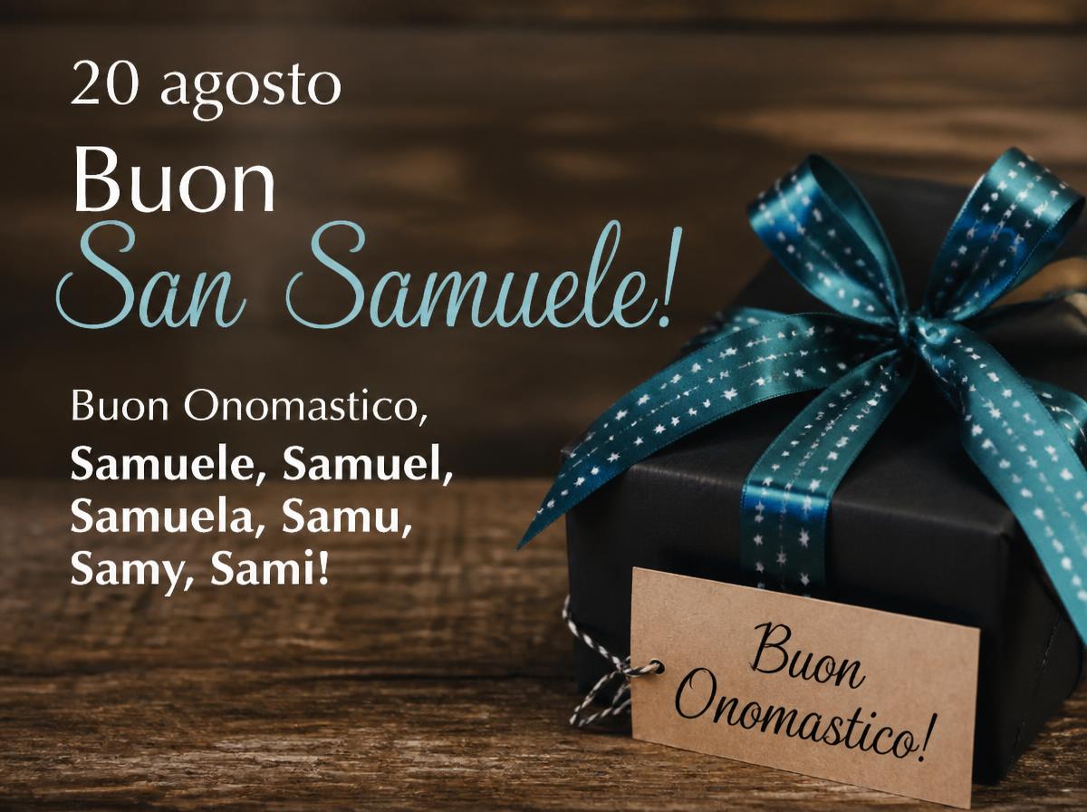 Cartoline di 20 Agosto - 20 agosto – Buon San Samuele! Buon Onomastico, Samuele, Samuel, Samuela, Samu, Samy, Sami!