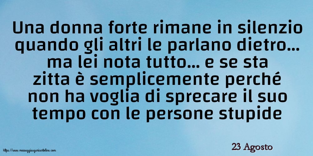 Cartoline di 23 Agosto - 23 Agosto - Una donna forte rimane in silenzio