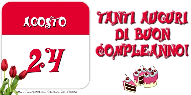Agosto 24 Tanti auguri di Buon Compleanno!