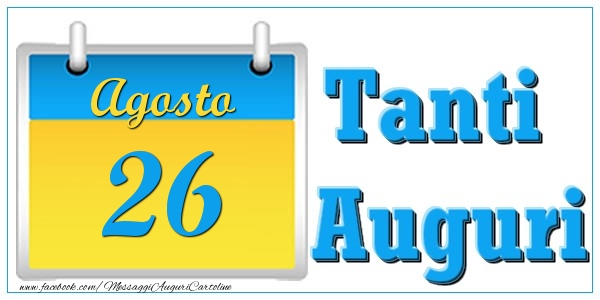 Agosto 26 Tanti  Auguri