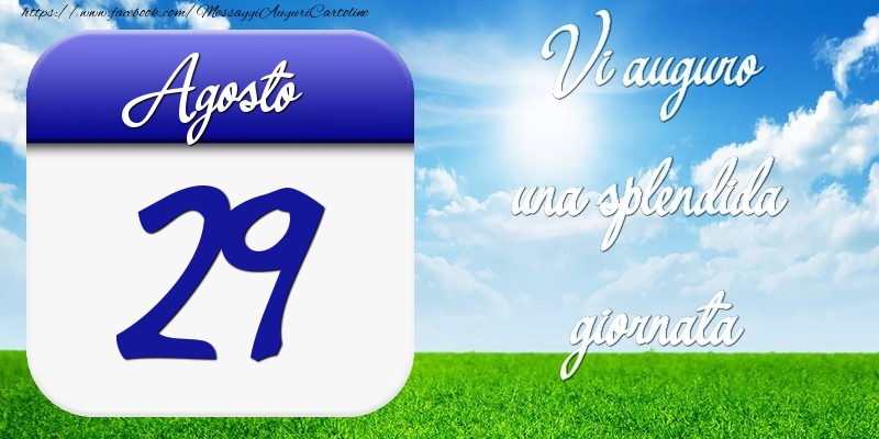 Cartoline di 29 Agosto - Agosto 29 Vi auguro una splendida giornata