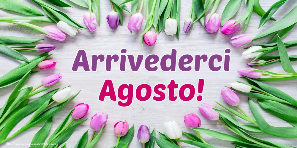 Cartoline di 31 Agosto - Arrivederci Agosto!