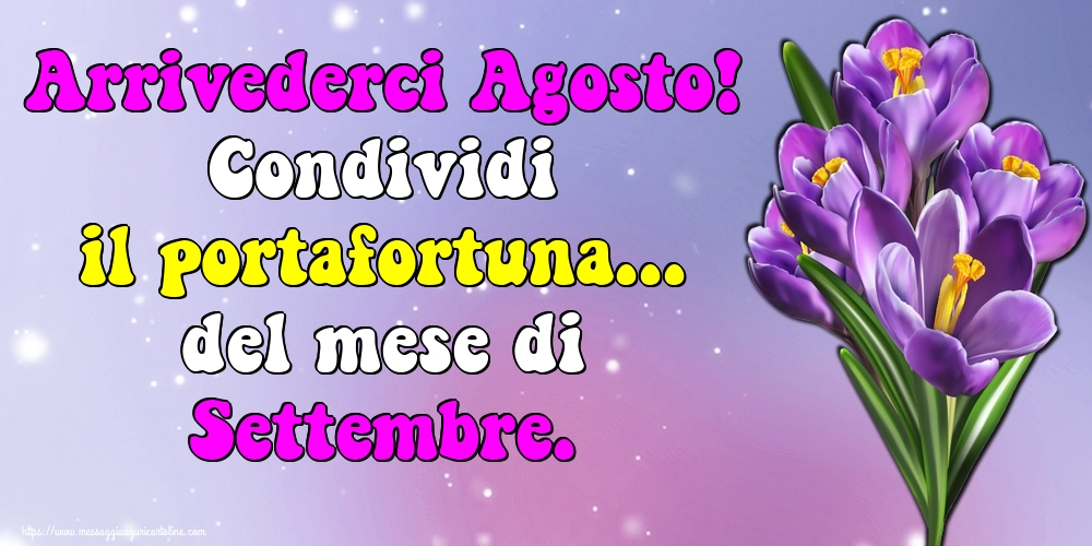 Arrivederci Agosto! Condividi il portafortuna... del mese di Settembre.