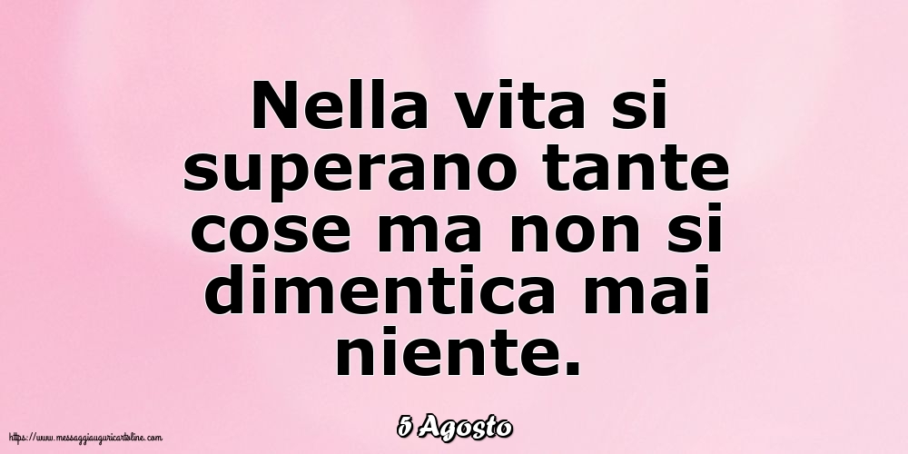 5 Agosto - Nella vita si superano tante cose...