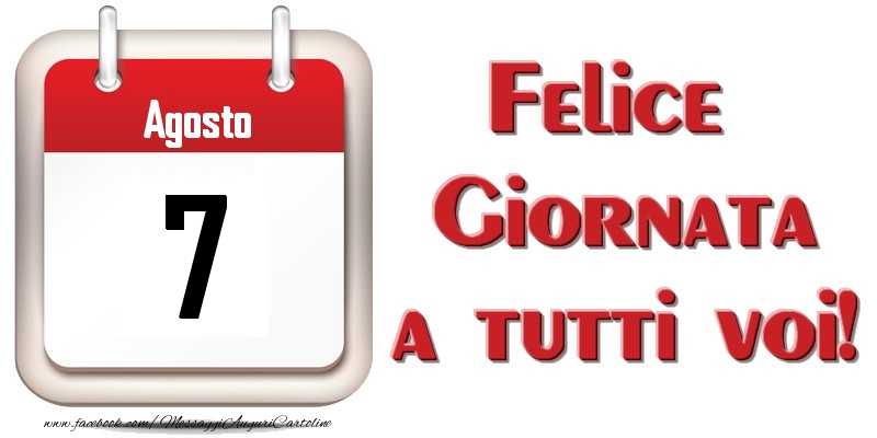 Cartoline di 7 Agosto - Agosto 7  Felice Giornata a tutti voi!