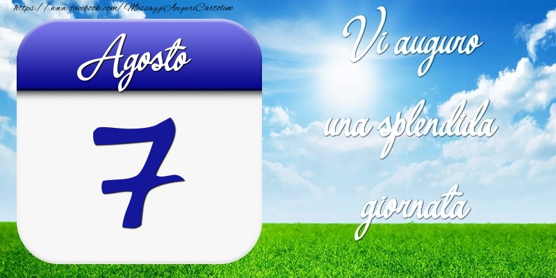 Cartoline di 7 Agosto - Agosto 7 Vi auguro una splendida giornata
