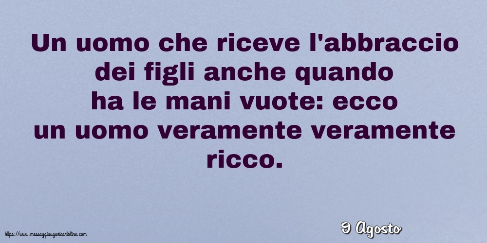 9 Agosto - In uomo veramente veramente ricco